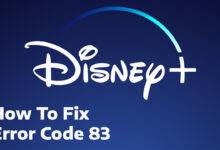 Best Ways To Fix Disney Plus Error Code 83