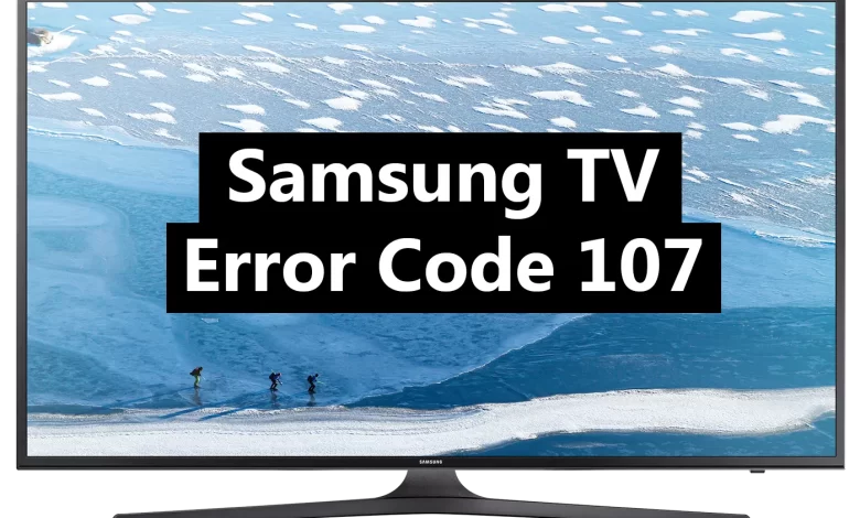 How to Troubleshoot the Samsung TV Error Code 107