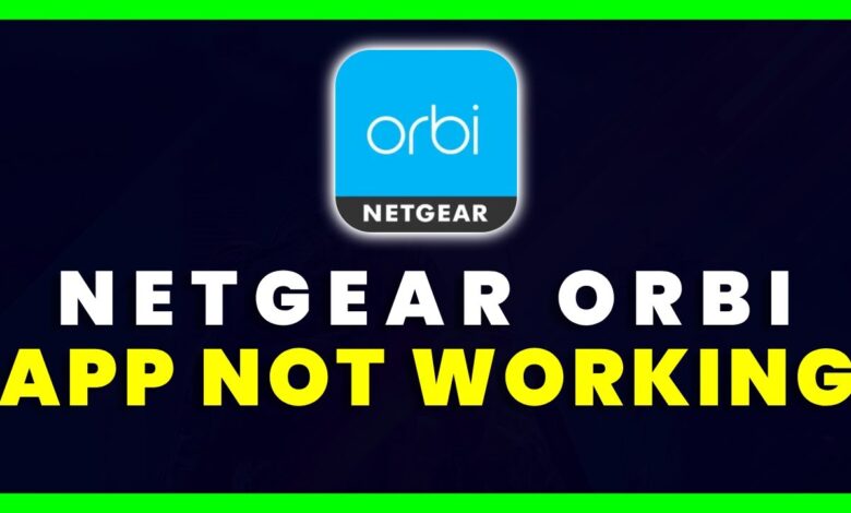 Orbi App Not Working