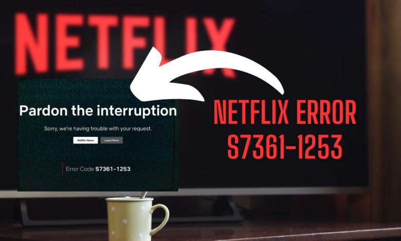 Top Solutions to Fix Netflix Error Code s7361-1253