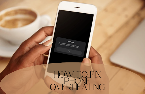 How To Fix Phone Overheating